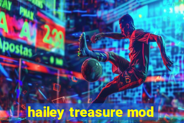 hailey treasure mod